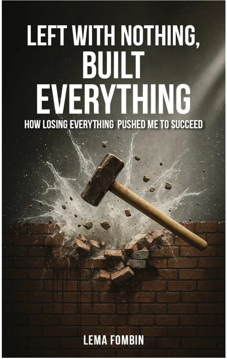 Book cover of Left with Nothing, Built Everything by Lema Fombin